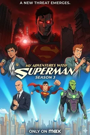 My Adventures with Superman 2026 Season 3 English Audio [EP 05 Added] HD Poster Download - filmyfly